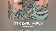 2024.08.27 - 2 - OŚ CZASU MOWY - ballad piano - tekst Ewa Lipka, śpiew i muzyka SI/AL