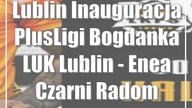 Lublin: Inauguracja PlusLigi: Bogdanka LUK Lublin - Enea Czarni Radom