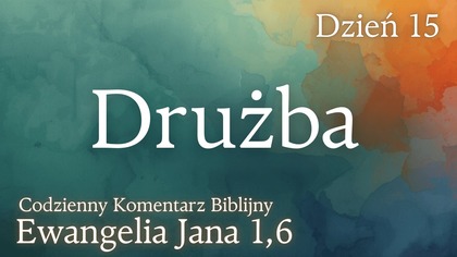 Drużba | Ewangelia Jana 1,6 | Komentarz wers po wersie | Fabian Błaszkiewicz