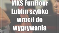 MKS FunFloor Lublin szybko wrócił do wygrywania [zdjęcia]