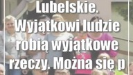 Lubelskie.  Wyjątkowi ludzie robią wyjątkowe rzeczy.  Można się przyłączyć