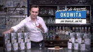 Okowita - czym jest, jak smakuje, jak wybrać i pić dobrą okowitę?