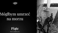 Mógłbym umrzeć na morzu - Piąte: Nie zabijaj #30