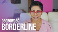 Osobowość BORDERLINE - 8 cech...  + jak rozpoznawać