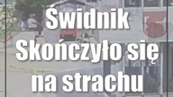 Świdnik: Skończyło się na strachu