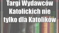 Targi Wydawców Katolickich nie tylko dla Katolików