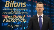 BILANS, czyli podsumowanie miesiąca na rynku funduszy inwestycyjnych: V. 2018