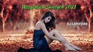 WSZYSTKICH ŚWIĘTYCH 2021 -  DJ Lapifors ⚡ Muza do Auta ⚡ Tylko Dobra Pompa