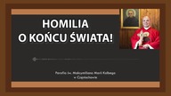 Homilia o Końcu Świata!