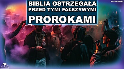 BIBLIA OSTRZEGAŁA PRZED TYMI FAŁSZYWYMI PROROKAMI