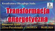 Kwadratura Okrągłego Stołu. Transformacja energetyczna - Krzysztof Tytko i Ewa Paradzińska z OKOPZN.