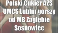 Polski Cukier AZS UMCS Lublin gorszy od MB Zagłębie Sosnowiec