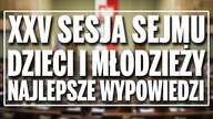 Najlepsze wypowiedzi podczas 25 sesji Sejmu Dzieci i Młodzieży 2019.