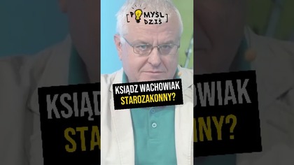  Ksiądz Wachowiak starozakonny? #PomyślDziś odc.  2244