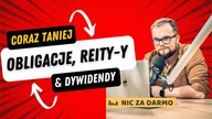 W poszukiwaniu giełdowych przecen: obligacje, dywidendowi arystokraci i REIT-y / Nic za darmo #161