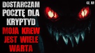 Dostarczam pocztę dla Kryptyd, moja krew jest wiele warta - CreepyPasta [Lektor PL]