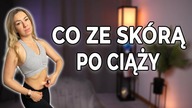 Jak poradzić sobie ze skórą po ciąży