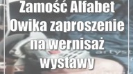 Zamość: Alfabet Owika zaproszenie na wernisaż wystawy