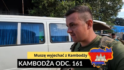 Kambodża - Muszę wyjechać z Kambodży (odc.  161)