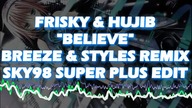 {NIGHTCORE/UK HARDCORE} BREEZE&STYLES - Believe (SKY98 Super+ Edit)