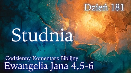 Studnia | Ewangelia Jana 4,5-6 | Komentarz wers po wersie | Fabian Błaszkiewicz