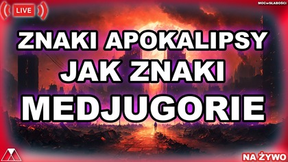 ZNAKI APOKALIPSY, JAK ZNAKI MEDJUGORIE - Księga Apokalipsy