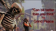 Can be better than you think - Grind Peace