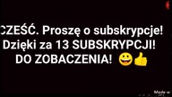 CZEŚĆ.  PROSZĘ O SUBSKRYPCJE! 