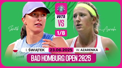 ŚWIĄTEK VS AZARENKA NA ŻYWO - 1/8 FINAŁU - WTA 500 W BAD HOMBURG - 24. 06. 2025r.
