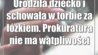 Urodziła dziecko i schowała w torbie za łóżkiem.  Prokuratura nie ma wątpliwości
