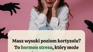  Jedzenie, a stres  co jeść, gdy masz wysoki poziom kortyzolu?