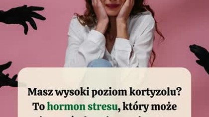  Jedzenie, a stres  co jeść, gdy masz wysoki poziom kortyzolu?