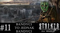 S.T.A.L.K.E.R.: Zew Prypeci [#11] | Bandyci to jednak bandyci