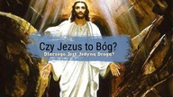 Czy Jezus to Bóg? Dlaczego Jest Jedyną Drogą?