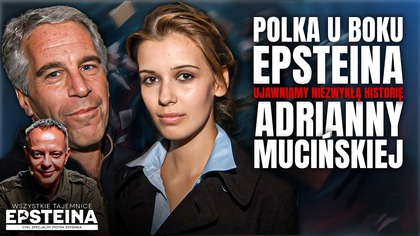 TAJEMNICE EPSTEINA #4: PRAWDZIWA HISTORIA ADRIANNY MUCIŃSKIEJ