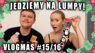 VLOGMAS 15 I 16 / JEDZIEMY NA LUMPY / PRZYGOTOWANIA W PRACY