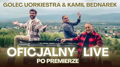  Golec uOrkiestra & Kamil Bednarek - Oficjalny LIVE po premierze 