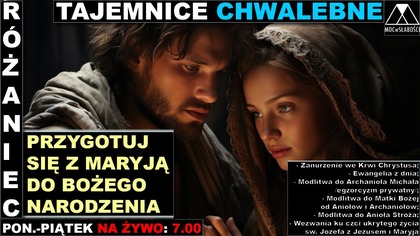 RÓŻANIECnaŻYWO: PRZYGOTUJ SIĘ Z MARYJĄ DO BOŻEGO NARODZENIA