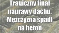 Tragiczny finał naprawy dachu.  Mężczyzna spadł na beton