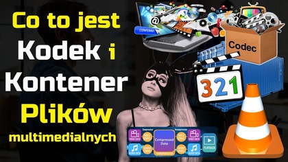 Co to jest: Kodek i Kontener plików | Do czego służą