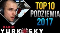 RADIO YURKOSKY i TOP 10 PODZIEMIA 2017