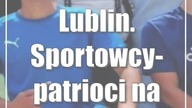 Lublin.  Sportowcy-patrioci na Orliku