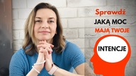 Moc intencji. Jak podświadomość wpływają na Twoje cele?