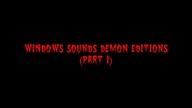 Windows Sounds Demon Editions (Part 1)