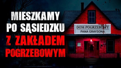 Mieszkamy po sąsiedzku z zakładem pogrzebowym Pana Greysona...