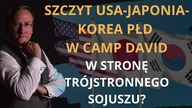 Szczyt USA-Japonia-Korea Płd w Camp David.  W stronę tr&oacute;jstronnego sojuszu Odc.  731