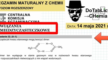 Cząsteczki kwasu etanowego mogą tworzyć dimer ZADANIE 32 CKE 2021 MAJ WIĄZANIA WODOROWE