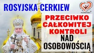 Rosyjska Cerkiew Przeciwko Całkowitej Kontroli nad Osobowością.  Stwierdził to Patriarch Kirył.
