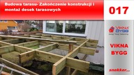 017. Budowa tarasu -  Zakończenie konstrukcji i montaż desek tarasowych