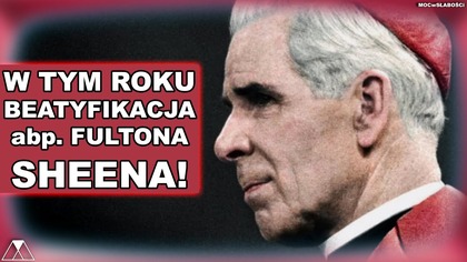 W TYM ROKU BEATYFIKACJA abp.  FULTONA SHEENA!